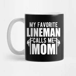 Lineman Mom - My favorite lineman calls me mom w Mug